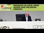 COP30: “Impor agenda pode prejudicar consenso”, diz Corrêa do Lago | CNN 360º