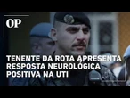 Tenente da Rota Ronickson apresenta resposta neurológica positiva, mas segue grave na UTI