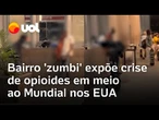 Crise do fentanil e dependência em opioides expõem lado B do Mundial de Clubes em sedes nos EUA