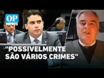 Caso Júnior Mano: Advogado avalia que "possivelmente são vários crimes" contra o deputado | OP News
