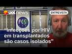 HIV em transplantados no RJ alerta para a revisão de procedimentos, diz médico sanitarista