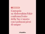 L'autopsia su Fakir conferma l'esito della Tac: morto con i polmoni pieni di sangue