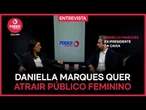 Daniella Marques projeta estratégias para atrair mulheres