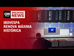 Ibovespa renova máxima histórica aos 146.969 pontos | CNN 360º