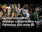 Quanto o Brasil gasta com militares? Corinthians e Palmeiras nos anos 90; veja no UOL Prime