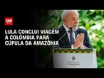 Lula conclui viagem à Colômbia para Cúpula da Amazônia | CNN PRIME TIME