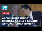 AO VIVO: Alcolumbre impõe derrota a Lula e Senado aprova “pauta-bomba”; Flávio x Moraes; EUA x Irã