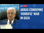 Israel carrying out 'crime against humanity' in Gaza, Palestinian president Mahmoud Abbas tells UN