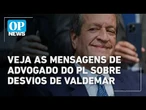 Veja as mensagens de advogado do PL e assessora sobre desvios de emendas por Valdemar | OP NEWS