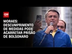 STF proíbe falas de Bolsonaro em "redes sociais de terceiros" | CNN 360º