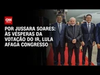 Análise: Às vésperas da votação do IR, Lula afaga Congresso | CNN PRIME TIME