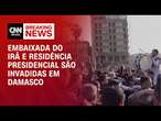 Embaixada do Irã e residência presidencial são invadidas em Damasco | AGORA CNN