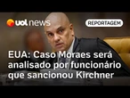 Moraes terá sanção dos EUA analisada por mesmo funcionário que sancionou Kirchner | Mariana Sanches