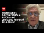 Reforma do Judiciário: É necessário reforçar estrutura do STF, diz professor de Direito | CNN 360º