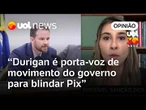 Durigan é porta-voz de movimento do governo que tenta blindar Pix | Letícia Casado