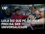 Lula defende universalizar programa Pé-de-Meia e critica Faria Lima: “Não é gasto, é investimento”