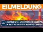 EILMELDUNG: Blackout in russischer Grenzstadt Belgorod! Ukraine-Rakete legt Infrastruktur schachmatt