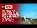 Rodoanel interditado: São Paulo tem mais de 600 km de congestionamento, dizem fontes | CNN NOVO DIA