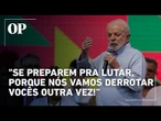 Lula reforça confiança e promete repetir vitória em 2026: "Vamos derrotar vocês outra vez!”