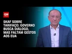 Governo busca diálogo, mas faltam gestos dos EUA, diz Skaf à CNN | CNN 360º