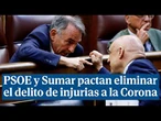 PSOE y Sumar pactan eliminar el delito de injurias a la Corona