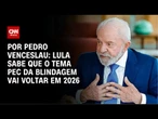 Análise: Lula sabe que o tema PEC da Blindagem vai voltar em 2026 | CNN 360°