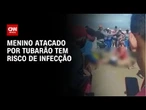 Menino de 11 anos mordido por tubarão corre risco alto de infecção | AGORA CNN
