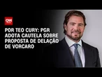 PGR adota cautela sobre proposta de delação de Vorcaro | CNN NOVO DIA