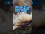 Así se ven los incendios desde las alturas: el Ejército del Aire muestra su lucha contra el fuego