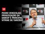 Pedro Venceslau: Privatização da Sabesp é principal vitrine de Tarcísio | BASTIDORES CNN