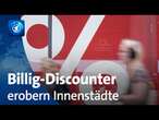 Billig-Discounter erobern Innenstädte