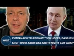UKRAINE-KRIEG: Putin nach Telefonat? "Ich hoffe, das ich mich irre! Aber das sieht nicht gut aus!"