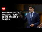 Trudeau rejeita falas de Trump sobre anexar o Canadá | CNN NOVO DIA