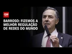 Fizemos a melhor regulação de redes do mundo, diz Barroso | CNN NOVO DIA