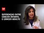 Câncer infantil: diferenças entre o câncer em adultos e principais sinais | CNN Sinais Vitais