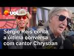 Morre Chrystian: Sérgio Reis conta última conversa com cantor da dupla com Ralf: 'Era homem digno'