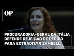 Ministério Público da Itália defende rejeição de pedido para extraditar Carla Zambelli