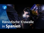 Rechtsextreme und ausländerfeindliche Ausschreitungen in Spanien