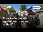 Sob comando do Brasil, missão de paz deixou legado controverso no Haiti | João Paulo Charleaux