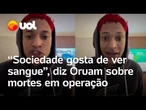 Oruam se pronuncia contra operação no RJ: 'A política que mais vende é a de matar bandido'