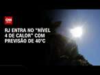 RJ entra no “nível 4 de calor” com previsão de 40°C | BASTIDORES CNN