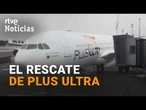 CASO PLUS ULTRA | El GOBIERNO vuelve a DEFENDER el RESCATE de la AEROLÍNEA | RTVE Noticias