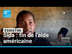 Eswatini : le système de santé touché avec la fin de l'aide américaine • FRANCE 24
