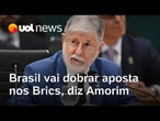 Brasil vai dobrar aposta nos Brics e desafiar Trump, diz Amorim ao Financial Times