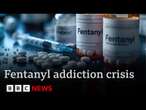 From Mexico's drug cartels to US streets - the deadly Fentanyl trade killing thousands | BBC News