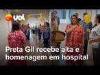 Preta Gil recebe alta dois meses após cirurgia e agradece profissionais do hospital: 'Especiais'