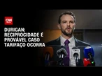 Durigan: Se tarifas ocorrerem, é provável novo processo de reciprocidade | CNN PRIME TIME