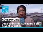 Côte d’Ivoire : deux cadres de Guillaume Soro devant la justice • FRANCE 24