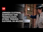 Tribunal Eleitoral da Bolívia: Jornada eleitoral aconteceu com muita tranquilidade | AGORA CNN