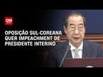 Oposição sul-coreana quer impeachment de presidente interino | LIVE CNN